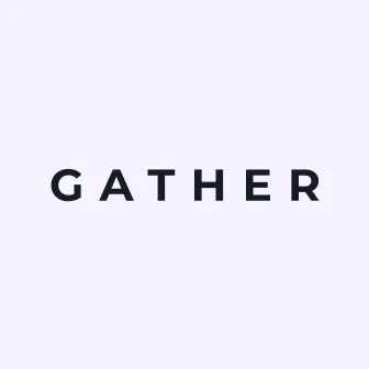 Gather